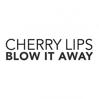 Cherry lips blow it away
