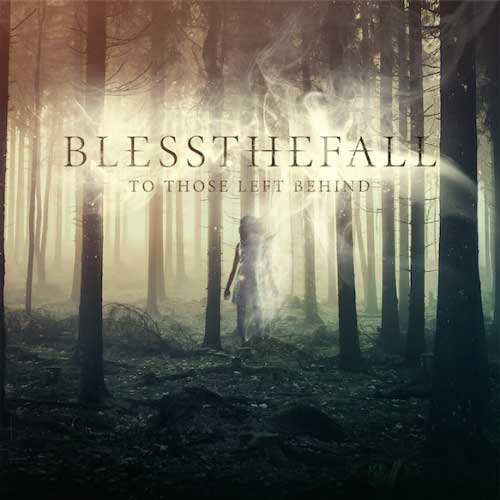 Blessthefall to those left behind
