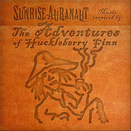 Sunrise auranaut   the adventures of huckleberry finn